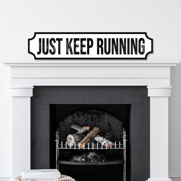 Just Keep Running Any Colour Any Text 3D Train Style Street Home Sign