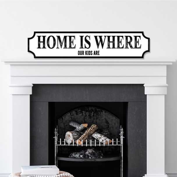 Home Is Where Our Kids Are Any Colour Any Text 3D Train Style Street Home Sign