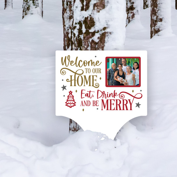 Welcome Eat Drink & Be Photo Personalised Decor Christmas Outdoor Garden Sign