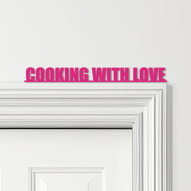 Door Topper Cooking With Love Kitchen Decor Quote Various Colours Decor Sign