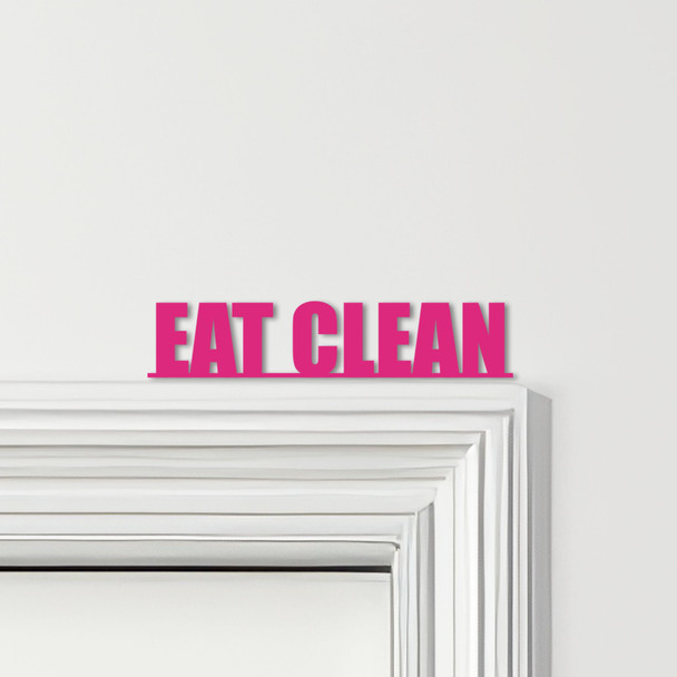 Door Topper Eat Clean Gym Quote Various Colours Top Of Door Frame Decor Sign