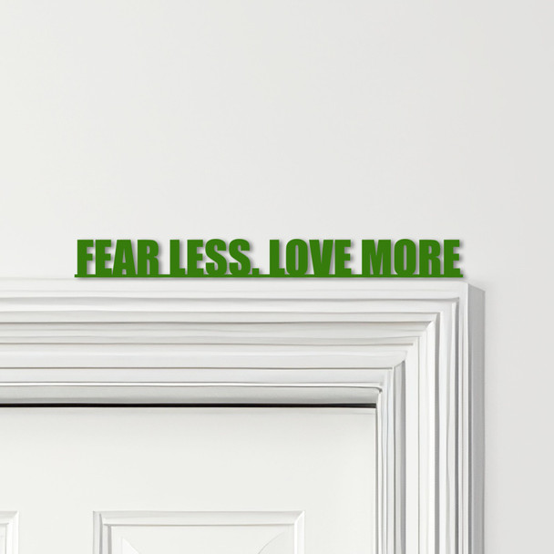Door Topper Fear Less Love More Quote Various Colours Decorative Sign