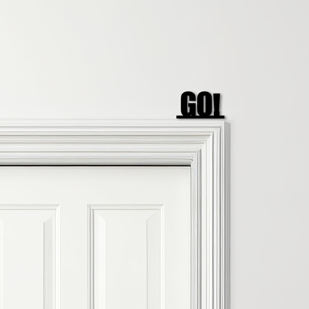 Door Topper Go Quote Various Colours Top Of Door Frame Decorative Sign
