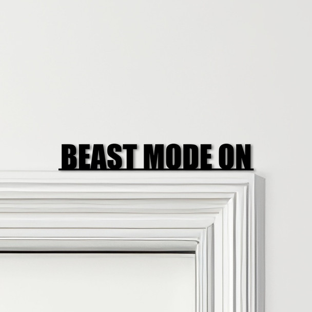 Door Topper Beast Mode On quote Various Colours Top Of Door Frame Decor Sign