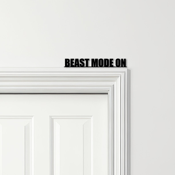 Door Topper Beast Mode On quote Various Colours Top Of Door Frame Decor Sign