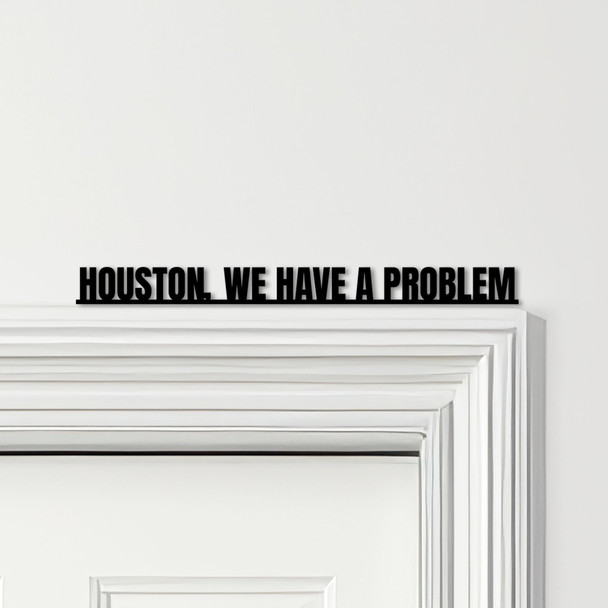 Door Topper Houston, We Have A Problem Movie Quote Various Colours Decor Sign