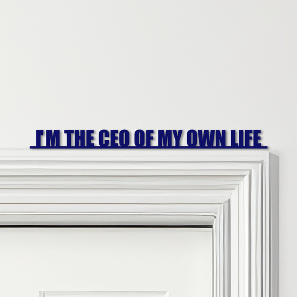 Door Topper I'm The CEO Of My Own Life Quote Various Colours Frame Decor Sign