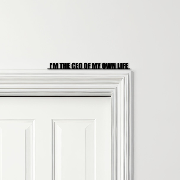Door Topper I'm The CEO Of My Own Life Quote Various Colours Frame Decor Sign