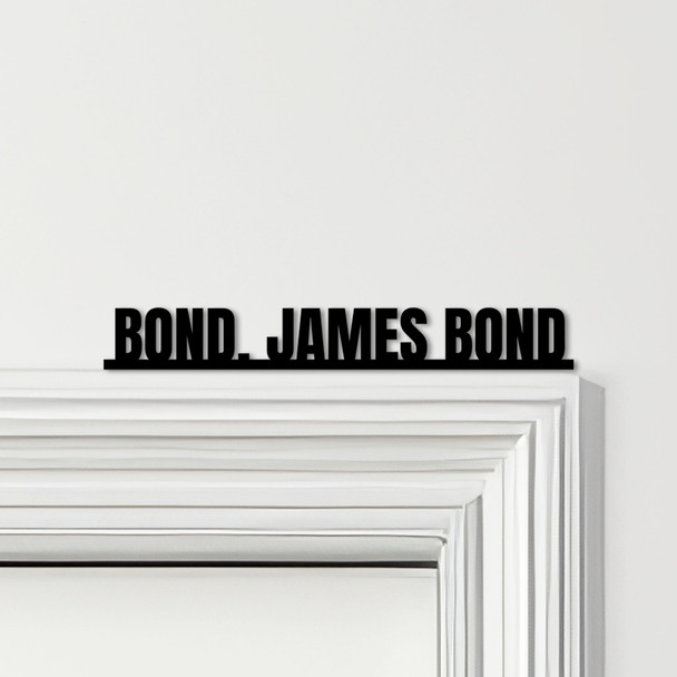 Door Topper James Bond Movie Quote Various Colours Top Of Door Decorative Sign