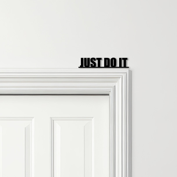 Door Topper Just Do It Quote Various Colours Top Of Door Frame Decorative Sign