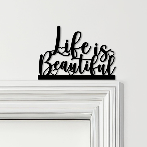 Door Topper Life Is Beautiful Quote Various Colours Top Of Door Decorative Sign