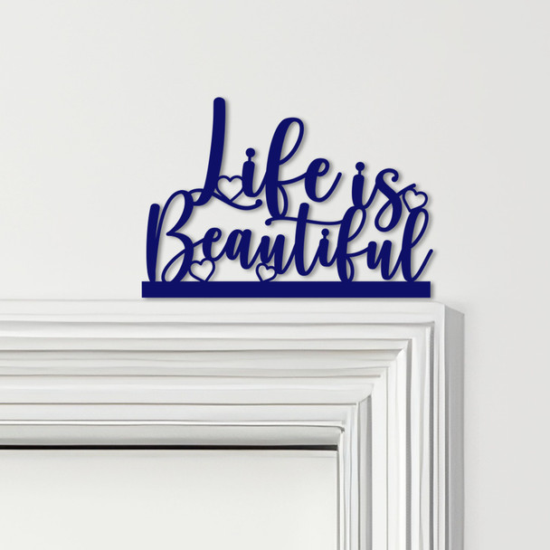 Door Topper Life Is Beautiful Quote Various Colours Top Of Door Decorative Sign