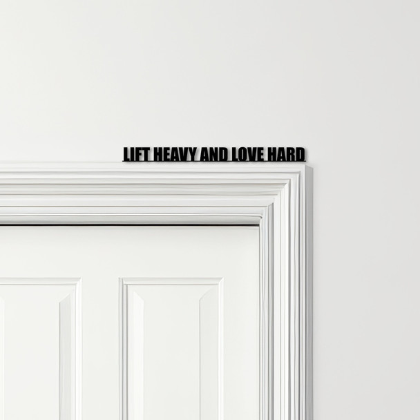Door Topper Lift Heavy And Love Hard Fitness Gym Quote Various Colours Sign