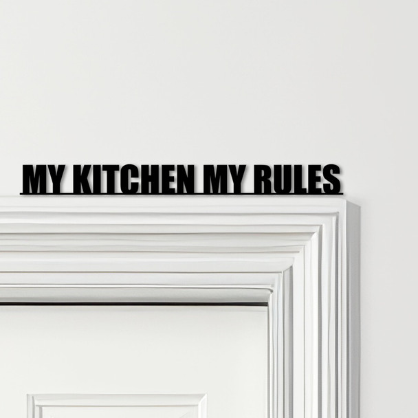 Door Topper My Kitchen Decor My Rules Quote Various Colours Frame Decor Sign