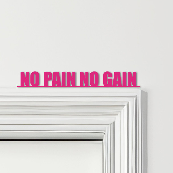 Door Topper No Pain No Gain Gym Quote Various Colours Decorative Sign