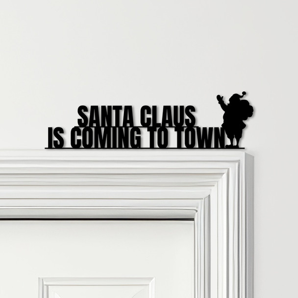Door Topper Santa Claus Is Coming To Town Christmas Decor Various Colours Sign