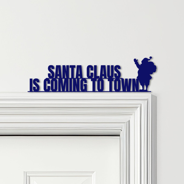 Door Topper Santa Claus Is Coming To Town Christmas Decor Various Colours Sign