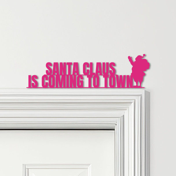 Door Topper Santa Claus Is Coming To Town Christmas Decor Various Colours Sign