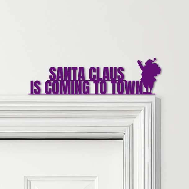 Door Topper Santa Claus Is Coming To Town Christmas Decor Various Colours Sign