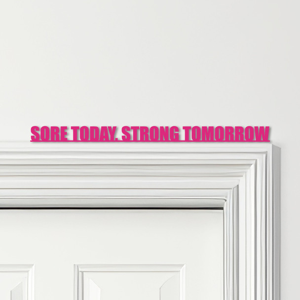 Door Topper Sore Today, Strong Tomorrow Gym Quote Various Colours Decor Sign