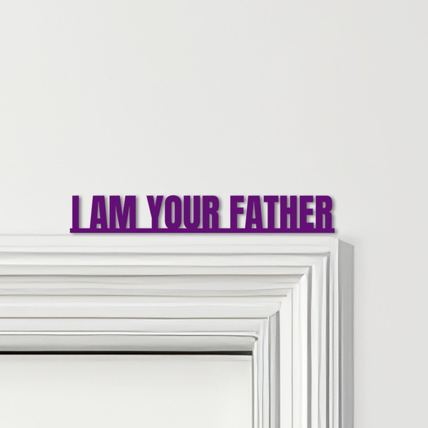 Door Topper Star Wars Movie Quote I Am Your Father Various Colours Decor Sign