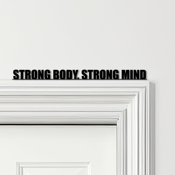 Door Topper Strong Body, Strong Mind Fitness Gym Quote Various Colours Sign