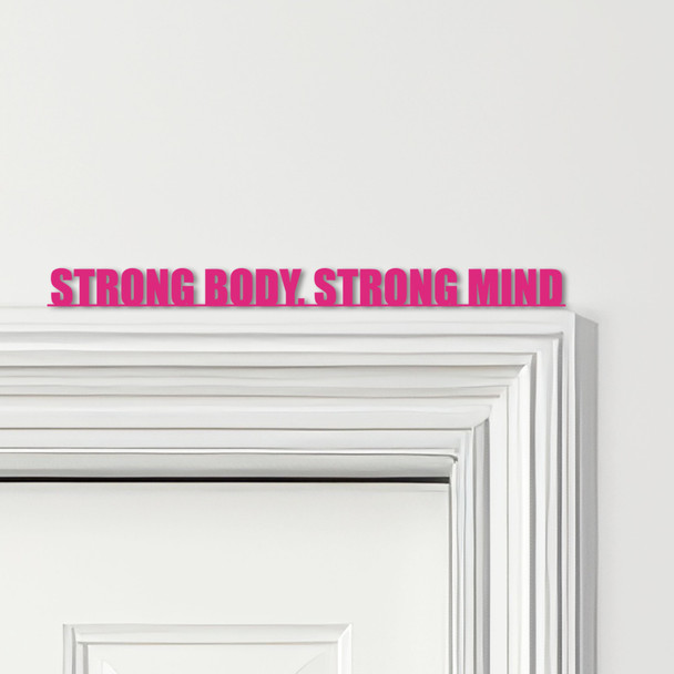 Door Topper Strong Body, Strong Mind Fitness Gym Quote Various Colours Sign