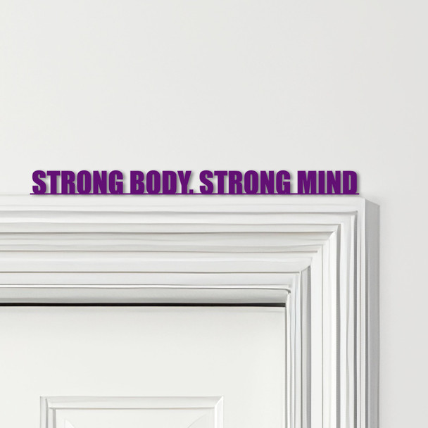 Door Topper Strong Body, Strong Mind Fitness Gym Quote Various Colours Sign