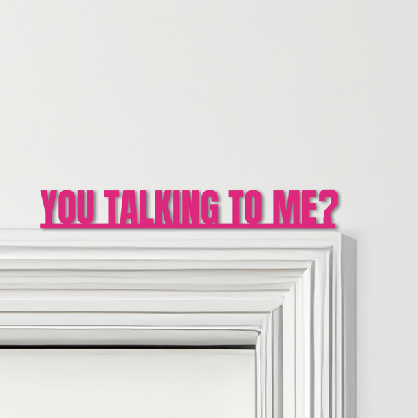 Door Topper Taxi Driver Movie Quote You Talking To Me Various Colours Decor Sign