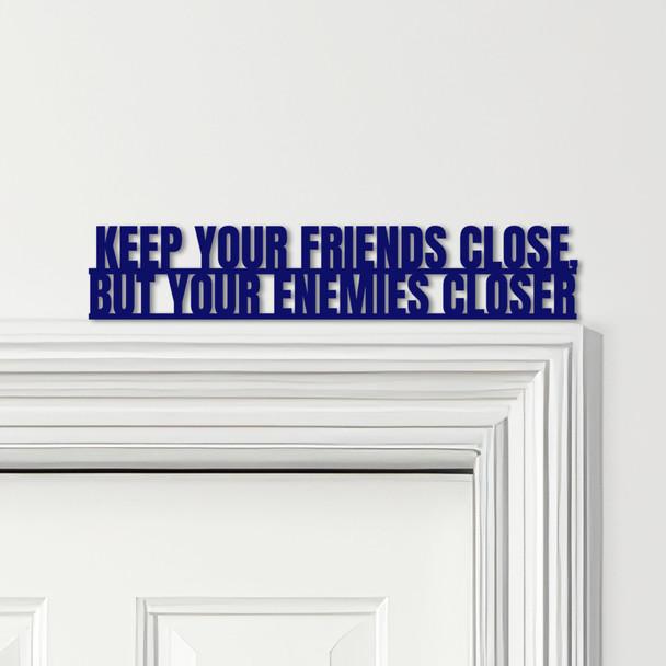 Door Topper The Godfather Movie Quote Keep Your Friends Close Any Colours Sign