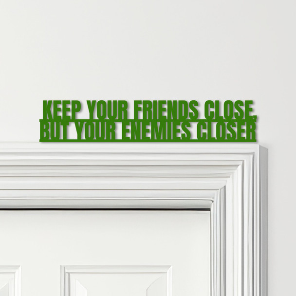 Door Topper The Godfather Movie Quote Keep Your Friends Close Any Colours Sign