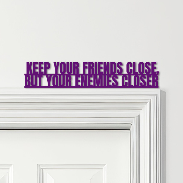 Door Topper The Godfather Movie Quote Keep Your Friends Close Any Colours Sign