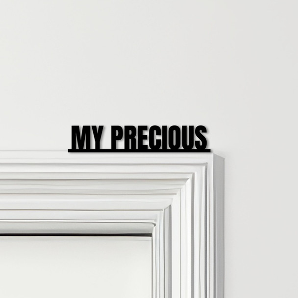 Door Topper The Lord Of The Rings Movie Quote My Precious Various Colours Sign