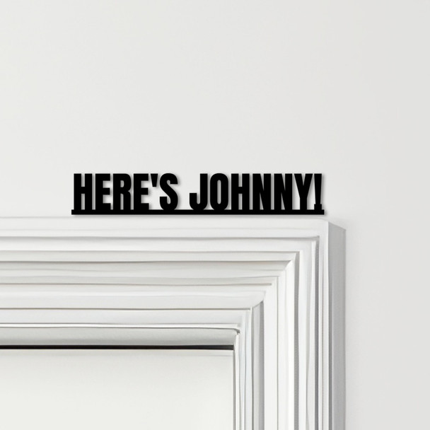 Door Topper The Shining Movie Quote Here's Johnny Various Colours Decor Sign