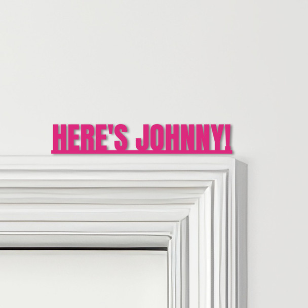 Door Topper The Shining Movie Quote Here's Johnny Various Colours Decor Sign