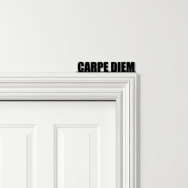 Door Topper Carpe Diem Quote Various Colours Top Of Door Frame Decorative Sign