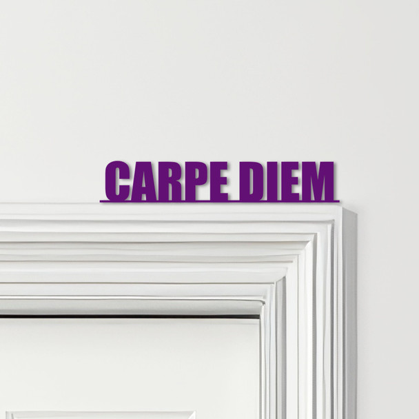 Door Topper Carpe Diem Quote Various Colours Top Of Door Frame Decorative Sign