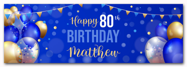 Personalised Party Banner For 80th Birthday Male Blue Gold Balloons