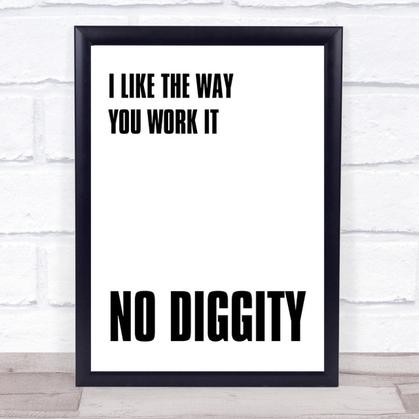 I Like The Way You Work It No Diggity Song Lyric Quote Print