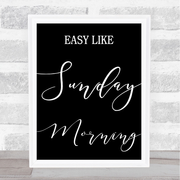 Black Easy Like Sunday Morning Song Lyric Quote Print