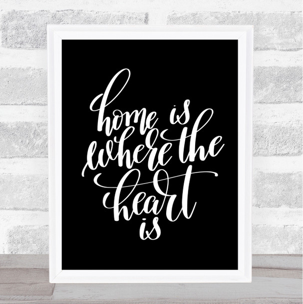 Home Is Where The Heart Is Quote Print Black & White