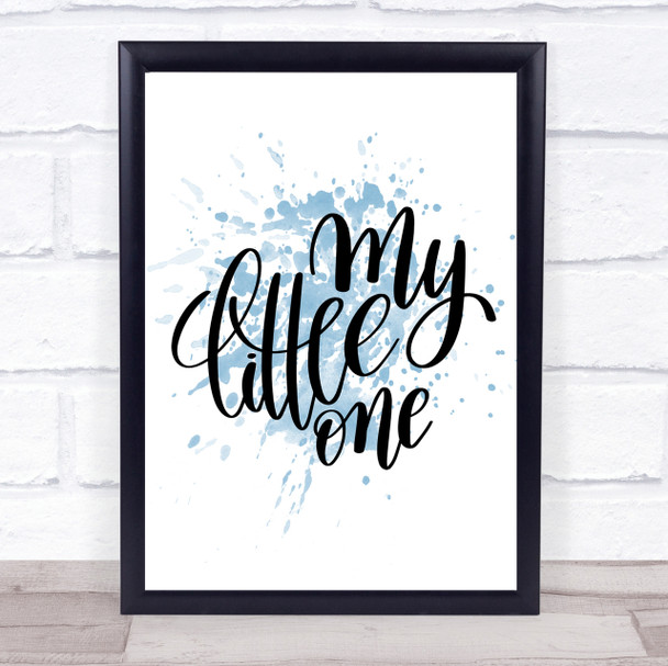 My Little One Inspirational Quote Print Blue Watercolour Poster
