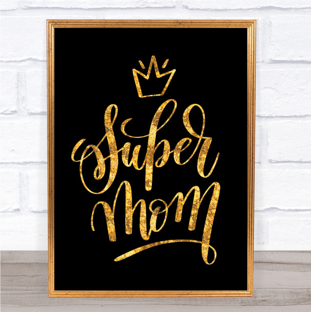 Super Mom Quote Print Black & Gold Wall Art Picture