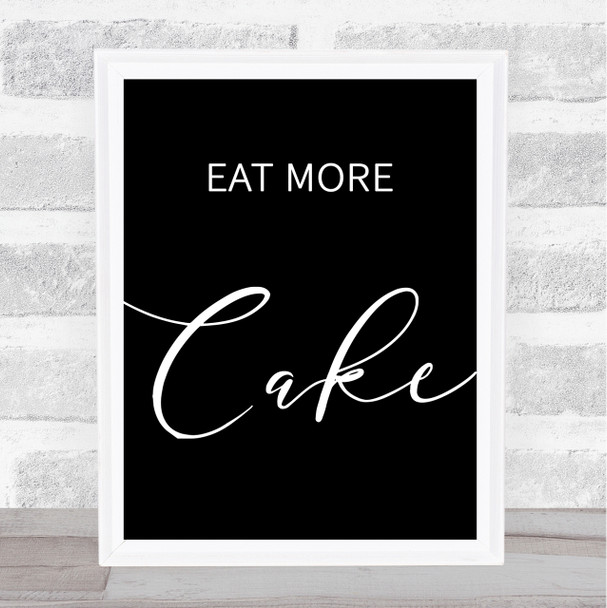 Black Eat More Cake Quote Wall Art Print