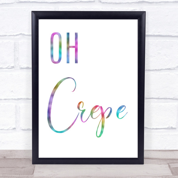 Rainbow Oh Crepe Funny Kitchen Quote Wall Art Print