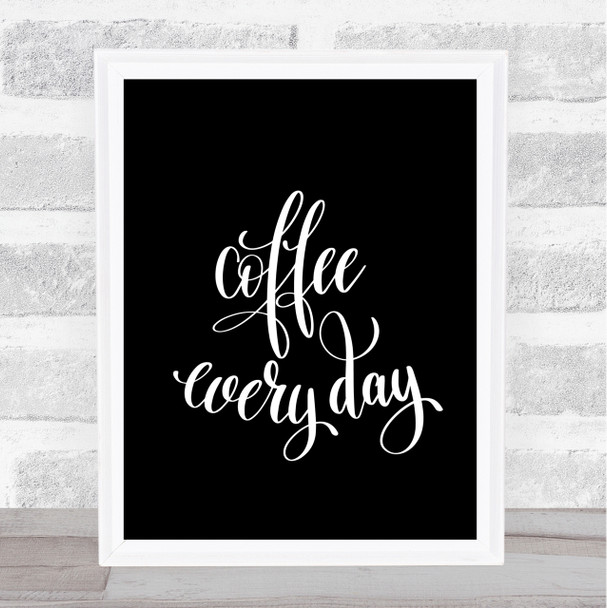 Coffee Everyday Quote Print Black & White