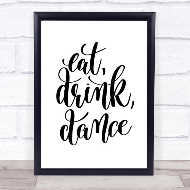 Eat Drink Dance Quote Print Poster Typography Word Art Picture