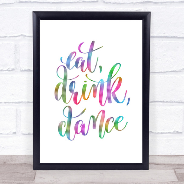 Eat Drink Dance Rainbow Quote Print