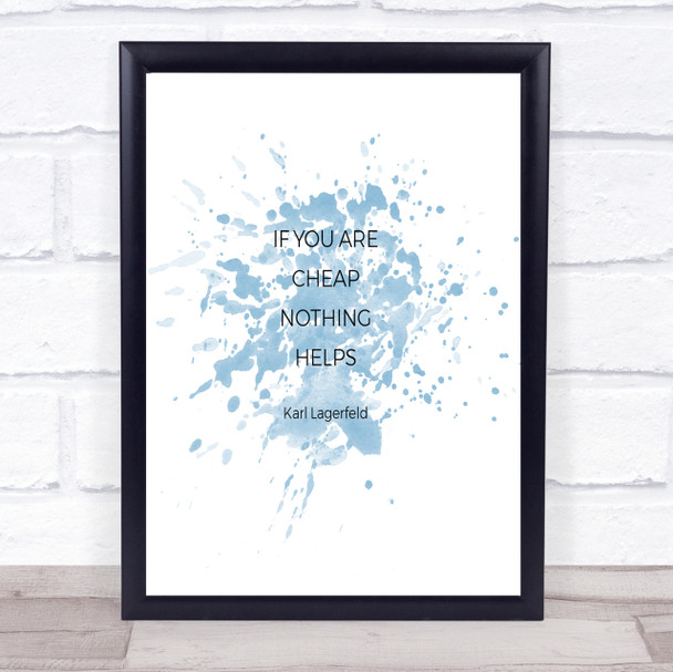 Karl Cheap Nothing Helps Inspirational Quote Print Blue Watercolour Poster