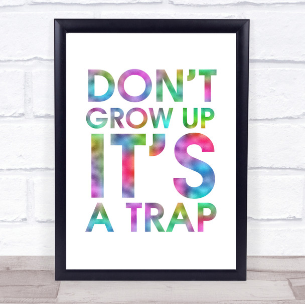Rainbow Don't Grow Up It's A Trap Quote Wall Art Print